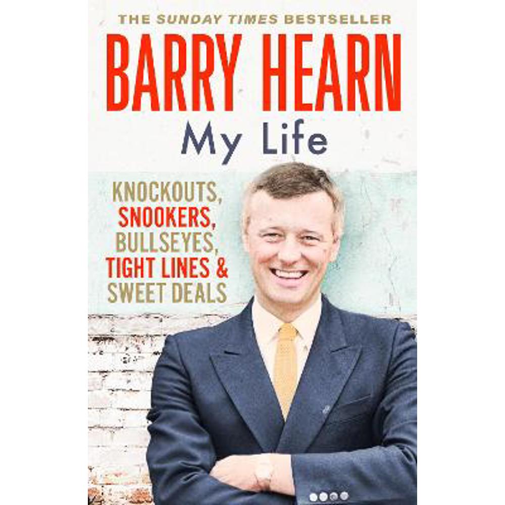 Barry Hearn: My Life: Knockouts, Snookers, Bullseyes, Tight Lines and Sweet Deals (Paperback)